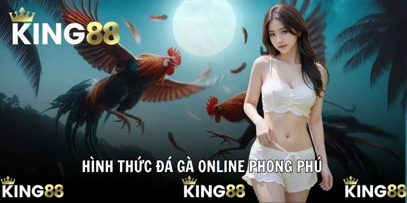 Đá Gà Online - Sân Chơi Hấp Dẫn Thời Đại Số 2025 Tại KING88 2 Hình thức đá gà online phong phú