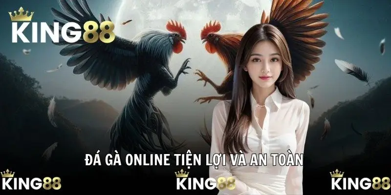 Đá Gà Online - Sân Chơi Hấp Dẫn Thời Đại Số 2025 Tại KING88 1 Đá gà online tiện lợi và an toàn