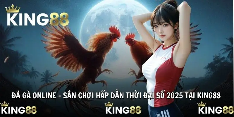 Đá Gà Online - Sân Chơi Hấp Dẫn Thời Đại Số 2025 Tại KING88