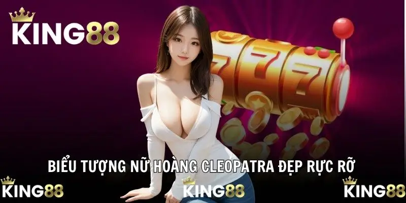 Biểu tượng nữ hoàng Cleopatra đẹp rực rỡ